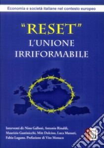 Reset. L'Unione Irriformabile. Economia e società italiane nel contesto europeo libro di Mariucci Lorenzo; Zhao Tian Yu