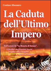 La caduta dell'ultimo impero libro di Massaro Cosimo