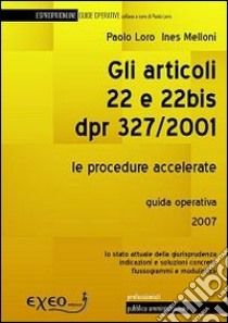 Gli articoli 22 e 22 bis DPR 327/2001. Le procedure accelerate libro di Loro Paolo - Melloni Ines