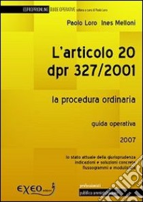 L'articolo 20 DPR 327/2001. La procedura espropriativa ordinaria libro di Loro Paolo - Melloni Ines