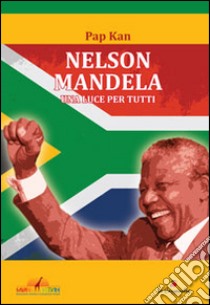 Nelson Mandela. Una luce per tutti libro di Pap Kan