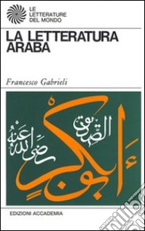 La letteratura araba libro di Gabrieli Francesco