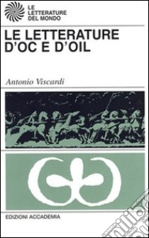 Letterature d'oc e d'oil libro di Viscardi Antonio