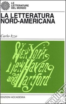 La letteratura nord-americana libro di Izzo Carlo