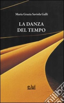 La danza del tempo libro di Saviola Gallo M. Grazia