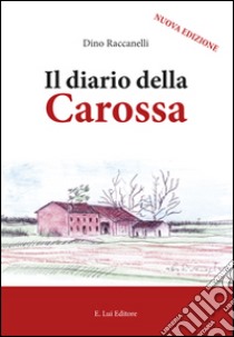 Il diario della Carossa libro di Raccanelli Dino