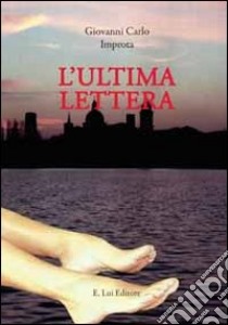 L'ultima lettera libro di Improta Giovanni Carlo