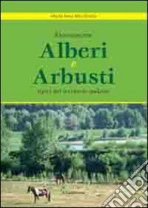 Riconoscere alberi ed arbusti tipici del territorio padano libro di Macchiella M. Rosa