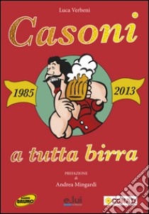 Casoni a tutta birra (1985-2013). Con DVD libro di Verbeni Luca