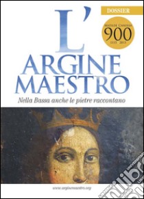 L'argine maestro. Nella Bassa anche le pietre raccontano. Matilde di Canossa libro