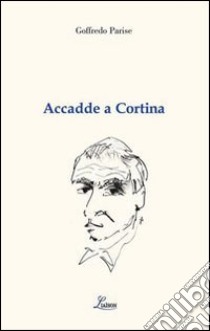 Accadde a Cortina libro di Parise Goffredo