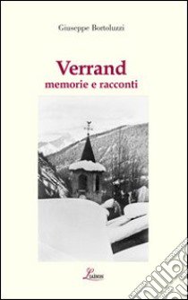 Verrand. Memorie e racconti libro di Bortoluzzi Giuseppe