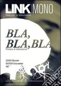 Link mono. Bla, bla, bla libro di Grasso A. (cur.); Colombo F. (cur.)