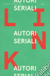 Link. Idee per la televisione. Vol. 23: Autori seriali libro