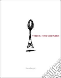 Venice. Food and wine libro di Chojnacka M. E.