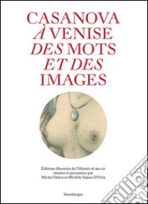 Casanova à Venise. Des mots et des images libro di Delon M. (cur.); Sajous D'Oria M. (cur.)