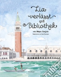 Lia verlässt die Bibliothek libro di Zurfluh Allison