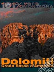 Dolomiti. Croda Rossa d'Ampezzo. 101 per cento vera montagna libro di Beltrame Paolo