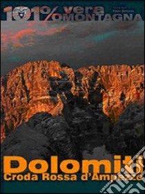 Dolomiti. Croda Rossa d'Ampezzo. 101 per cento vera montagna libro di Beltrame Paolo