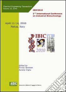 IBIC 2010. Second international conference on industrial biotechnology libro di Bardone E. (cur.); Viglia A. (cur.)