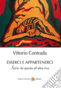 Esserci e appartenerci. Sein da questa all'altra riva. Ediz. illustrata libro di Calabrese Angelo