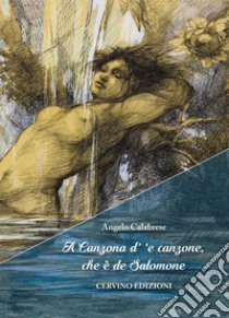 A canzona d' 'e canzone, che è de Salomone libro di Calabrese Angelo