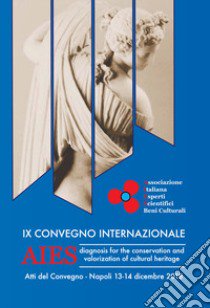 AIES. Diagnosis for the conservation and valorization of cultural heritage. Atti del IX Convegno. Ediz. italiana e inglese libro di AIES Associazione Italiana Esperti Scientifici Beni Culturali (cur.)