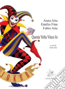 Questa volta vinco io libro di Aita Anna; Fina Emilio; Aita Fabio