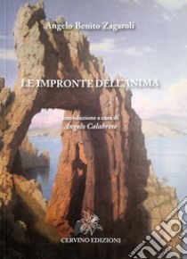 Le impronte dell'anima libro di Zagaroli Angelo Benito; Calabrese A. (cur.)