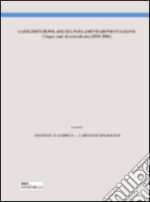 La rigidità bipolare del parlamento italiano. Cinque anni di centrodestra (2001-2006) libro di D'Andrea A. (cur.); Spadacini L. (cur.)