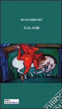 Galaor libro di Hiriart Hugo