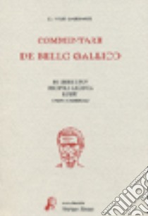 Commentarii De bello gallico libro di Cesare G. Giulio