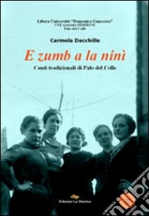 E zumb a la ninì. Canti tradizionali di Palo del Colle. Con CD Audio libro di Dacchille Carmela