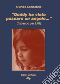 «Doddy ha visto passare un angelo...» libro di Lamacchia Michele