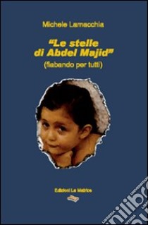 Le stelle di Abdel Majid libro di Lamacchia Michele