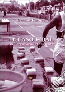 Il caso FIDAL nell'organizzazione sportiva libro di Caravella Tommaso