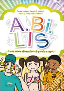 A.BI.LIS il primo abbecedario di parole e segni libro