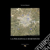 La Poligonale di Bitonto libro di Bagnato Salvatore