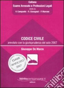 Codice civile annotato con la giurisprudenza del solo 2007 libro di De Marzo Giuseppe