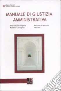 Manuale di giustizia amministrativa libro