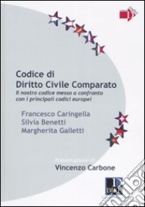 Codice di Diritto Civile Comparato libro di Caringella Francesco; Benedetti Silvia; Galletti Margherita