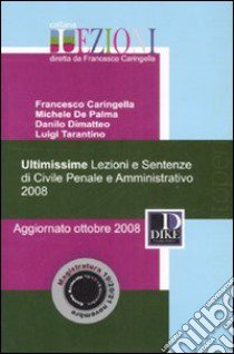 Ultimissime lezioni e sentenze di Civile, Penale e Amministrativo 2008 libro