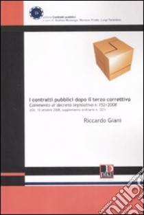 I contratti pubblici dopo il terzo correttivo. Commento al decreto legislativo n. 152/2008 libro di Giani Riccardo