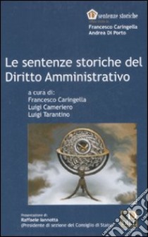 le sentenze storiche del diritto amministrativo libro di Caringella F. (cur.); Cameriero L. (cur.); Tarantino L. (cur.)