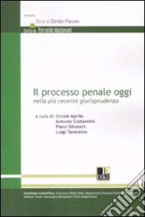 Il processo penale oggi nella più recente giurisprudenza libro