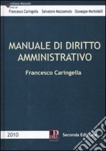 Manuale di diritto amministrativo libro di Caringella Francesco