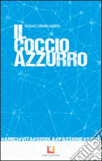 Il coccio azzurro libro di Lubrano Lavadera Pasquale