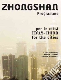 Progetto Zhongshan. Italia-Cina un programma per le città-Zhongshan project. Italy-China a program for the cities. Ediz. bilingue libro di Clementi A. (cur.); Mascarucci R. (cur.)