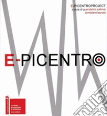 E-picentro. Dall'instabilità all'equilibrio: un progetto di rigenerazione urbana libro di Salimei G. (cur.); Lepratti C. (cur.)