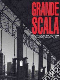 Great scala, architecture, politic and form libro di De Rossi A. (cur.)